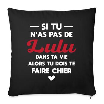 Si Tu N as Pas De Lulu Dans Ta Vie Cadeau - Housse de coussin décorative 45 x 45 cm - noir - Devant