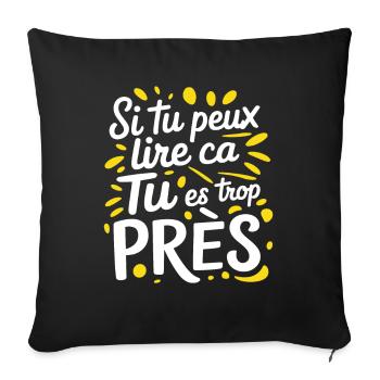 If you can read that you're too close funny sentence - Sofa pillowcase 17,3'' x 17,3'' (45 x 45 cm) - black - Front