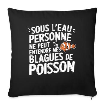 Personne Peut Entendre Blagues Poisson Humour Papa - Housse de coussin décorative 45 x 45 cm - noir - Devant