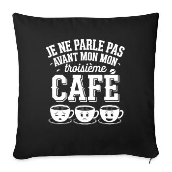 I don't speak until my third caffeine coffee - Sofa pillowcase 17,3'' x 17,3'' (45 x 45 cm) - black - Front
