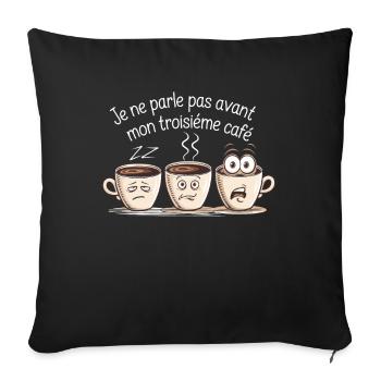 Je Ne Parle Pas Avant Mon Troisième Café Matin - Housse de coussin décorative 45 x 45 cm - noir - Devant