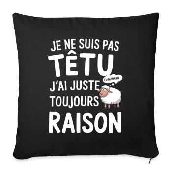 Pas Têtu J'ai Juste Raison Dicton Humour Mouton - Housse de coussin décorative 45 x 45 cm - noir - Devant