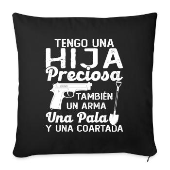 I have a beautiful daughter a weapon a shovel - Sofa pillowcase 17,3'' x 17,3'' (45 x 45 cm) - black - Front