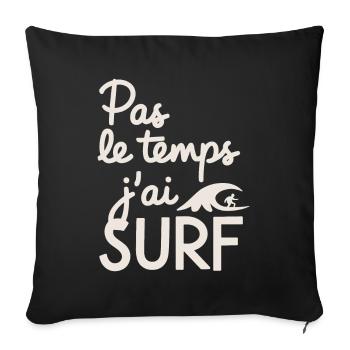 No Time Surfing Surfing Wave Surfer Gift - Sofa pillowcase 17,3'' x 17,3'' (45 x 45 cm) - black - Front