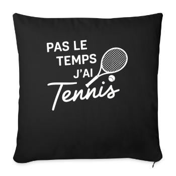 Pas Le Temps J'ai Tennis Humour Tennisman - Housse de coussin décorative 45 x 45 cm - noir - Devant