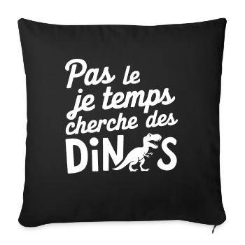 Pas Le Temps Je Cherche Des Dinos - Housse de coussin décorative 45 x 45 cm - noir - Devant