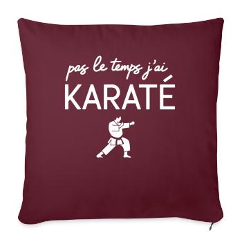 Pas Le Temps J'ai Karaté Humour Sport Karateka - Housse de coussin décorative 45 x 45 cm - bordeaux - Devant