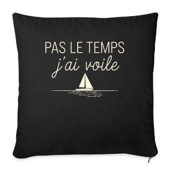 Pas Le Temps J'ai Voile Humour Marin Du Dimanche - Housse de coussin décorative 45 x 45 cm - noir - Devant