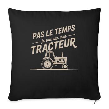 Pas Le Temps Je Suis Sur Mon Tracteur - Housse de coussin décorative 45 x 45 cm - noir - Devant