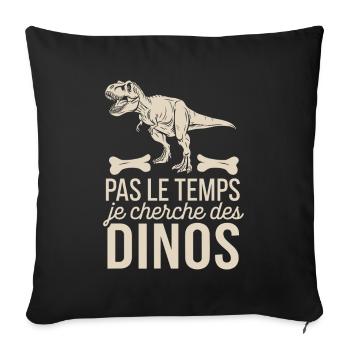 Keine Zeit, ich bin auf der Suche nach Dinos - Sofakissenbezug 45 x 45 cm - Schwarz - Vorne
