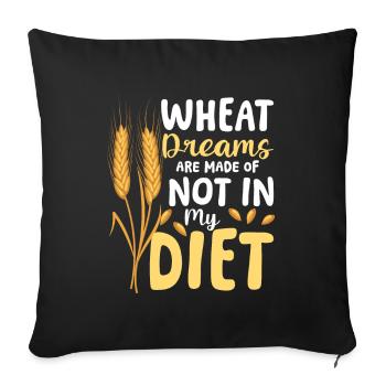 Wheat dreams are made of these not in my diet - Sofakissenbezug 45 x 45 cm - Schwarz - Vorne