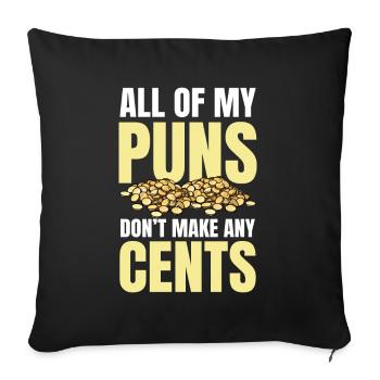 All Of My Puns Don't Make Any Cents für einen - Sofakissenbezug 45 x 45 cm - Schwarz - Vorne