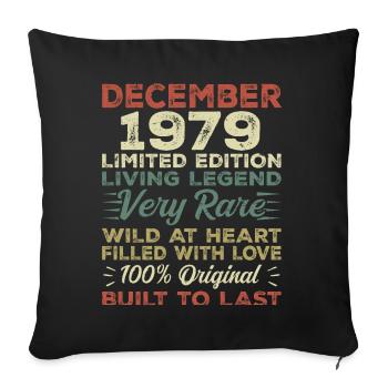December 1979 - birthday December 1979 year - Sofa pillowcase 17,3'' x 17,3'' (45 x 45 cm) - black - Front