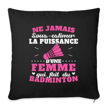 The power of a woman who plays badminton - Sofa pillowcase 17,3'' x 17,3'' (45 x 45 cm) - black - Front