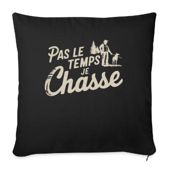 Pas Le Temps Je Chasse Cadeau Chasseur - Housse de coussin décorative 45 x 45 cm - noir - Devant