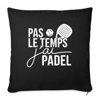 Keine Zeit, ich habe einen Padel-Sportschläger - Sofakissenbezug 45 x 45 cm - Schwarz - Vorne