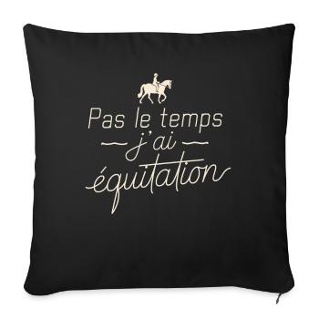 Pas Le Temps J'ai Équitation Cadeau Cavalier - Housse de coussin décorative 45 x 45 cm - noir - Devant