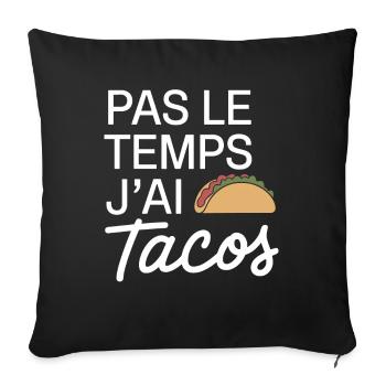 No Time I Have Tacos Gourmet Gift - Sofa pillowcase 17,3'' x 17,3'' (45 x 45 cm) - black - Front