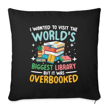 World’s Biggest Library But It Was Overbooked - Sofakissenbezug 45 x 45 cm - Schwarz - Vorne