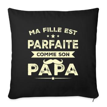 Ma Fille Est Parfaite Comme Son Papa Humour Cadeau - Housse de coussin décorative 45 x 45 cm - noir - Devant