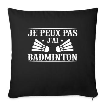 Je Peux Pas J'ai Badminton Humour Cadeau - Housse de coussin décorative 45 x 45 cm - noir - Devant