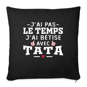 J'ai pas le temps j'ai bêtise avec tata - Housse de coussin décorative 45 x 45 cm - noir - Devant