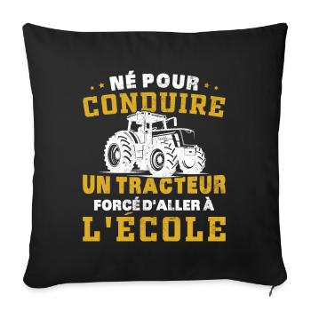 Born to drive a tractor forced to go to the eco - Sofa pillowcase 17,3'' x 17,3'' (45 x 45 cm) - black - Front