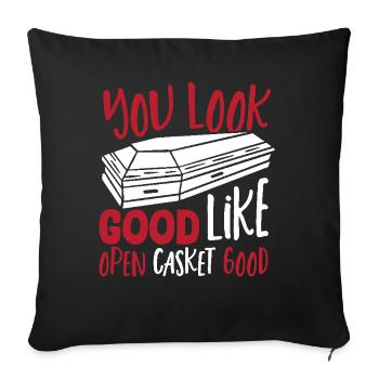 You look good like Open Casket Good - Sofa pillowcase 17,3'' x 17,3'' (45 x 45 cm) - black - Front
