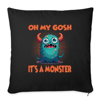 Oh my Gosh it’s a Monster für Monster Fan - Sofakissenbezug 45 x 45 cm - Schwarz - Vorne