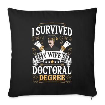 Doctor Philosophy PhD My wife's doctorate - Sofa pillowcase 17,3'' x 17,3'' (45 x 45 cm) - black - Front