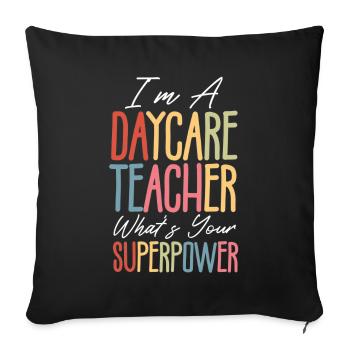 I'm a kindergarten teacher What is your superpower - Sofa pillowcase 17,3'' x 17,3'' (45 x 45 cm) - black - Front
