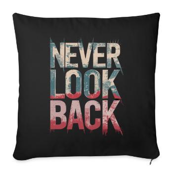 Never Look Back Ermutigendes Motivationszitat - Sofakissenbezug 45 x 45 cm - Schwarz - Vorne