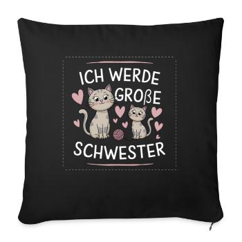 Ich werde eine große Schwester Katze Katzen - Sofakissenbezug 45 x 45 cm - Schwarz - Vorne