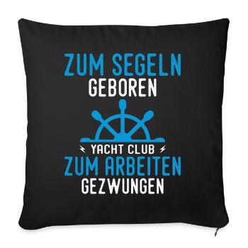 Zum Segeln geboren Segler Segelboot Geschenk - Sofakissenbezug 45 x 45 cm - Schwarz - Vorne