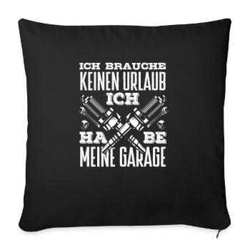 I don't need a vacation I have my garage - Sofa pillowcase 17,3'' x 17,3'' (45 x 45 cm) - black - Front
