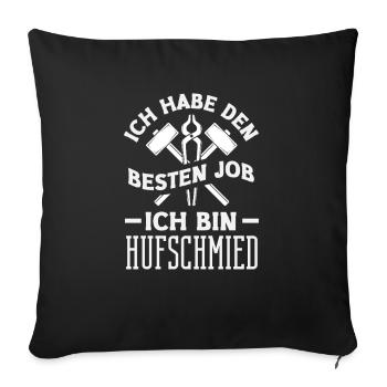 I have the best job I'm a farrier - Sofa pillowcase 17,3'' x 17,3'' (45 x 45 cm) - black - Front