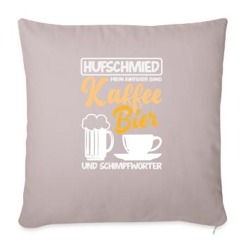 Hufschmied Kaffee Bier Schimpfwörter Antrieb - Sofakissenbezug 45 x 45 cm - helles Taupe - Vorne
