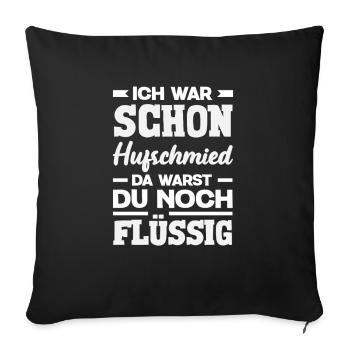I was already a farrier when you were still liquid - Sofa pillowcase 17,3'' x 17,3'' (45 x 45 cm) - black - Front