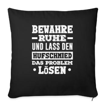 Keep calm and let the farrier solve the problem - Sofa pillowcase 17,3'' x 17,3'' (45 x 45 cm) - black - Front
