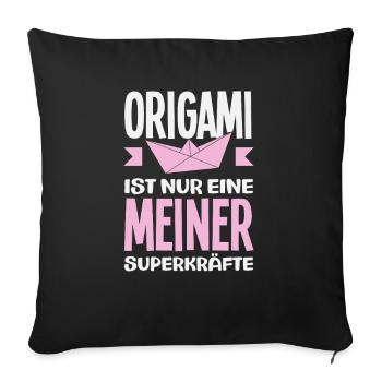 Origami is just one of my superpowers - Sofa pillowcase 17,3'' x 17,3'' (45 x 45 cm) - black - Front