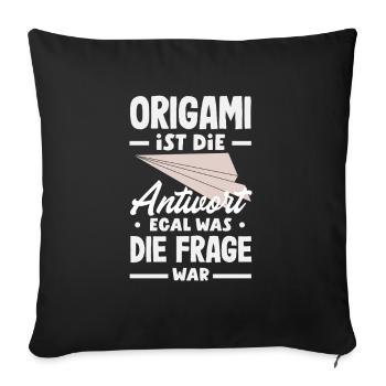 Origami is the answer, no matter what the question was - Sofa pillowcase 17,3'' x 17,3'' (45 x 45 cm) - black - Front