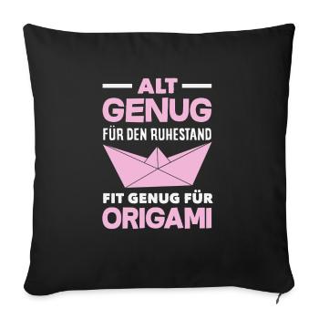 Old enough for retirement, fit enough for origami - Sofa pillowcase 17,3'' x 17,3'' (45 x 45 cm) - black - Front