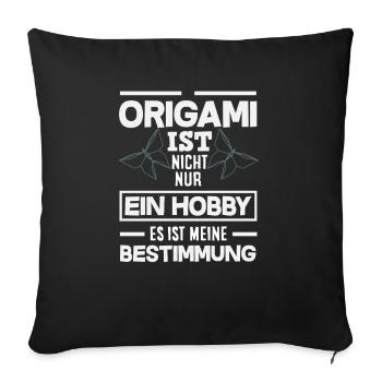 Origami is not just a hobby destiny - Sofa pillowcase 17,3'' x 17,3'' (45 x 45 cm) - black - Front