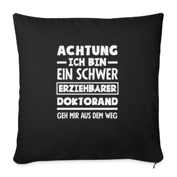 Attention: I am a difficult doctoral student to educate - Sofa pillowcase 17,3'' x 17,3'' (45 x 45 cm) - black - Front