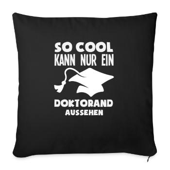 Only a PhD student can look so cool - Sofa pillowcase 17,3'' x 17,3'' (45 x 45 cm) - black - Front