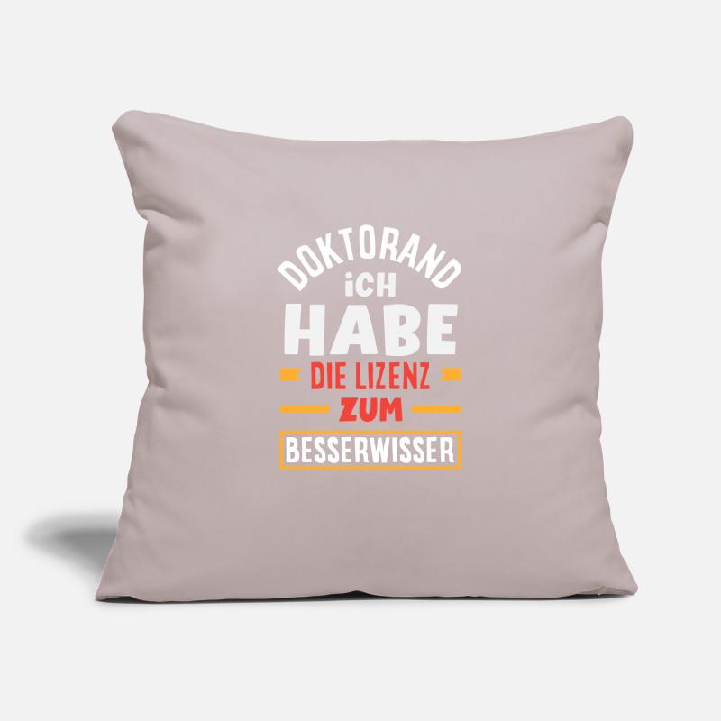 PhD student I have a license to become a know-it-all Sofa pillowcase 17,3'' x 17,3'' (45 x 45 cm)