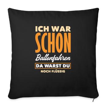 Ich War Schon Ballonfahren Da Warst Du Noch - Sofakissenbezug 45 x 45 cm - Schwarz - Vorne