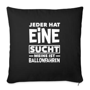 Jeder Hat Eine Sucht Ballonfahren Abenteuer - Sofakissenbezug 45 x 45 cm - Schwarz - Vorne