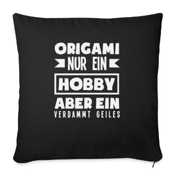 Origami just a hobby but a damn one - Sofa pillowcase 17,3'' x 17,3'' (45 x 45 cm) - black - Front