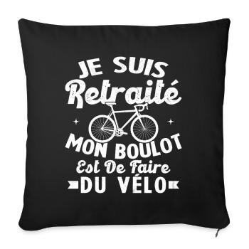 Retraité Mon Boulot Est De Faire Du Vélo Humour - Housse de coussin décorative 45 x 45 cm - noir - Devant